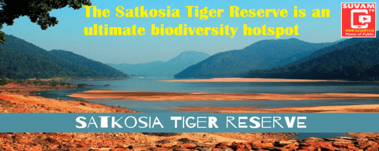 The Satkosia Tiger Reserve is an ultimate biodiversity hotspot