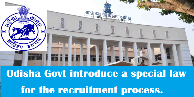 Odisha Govt introduce a special law for the recruitment process.